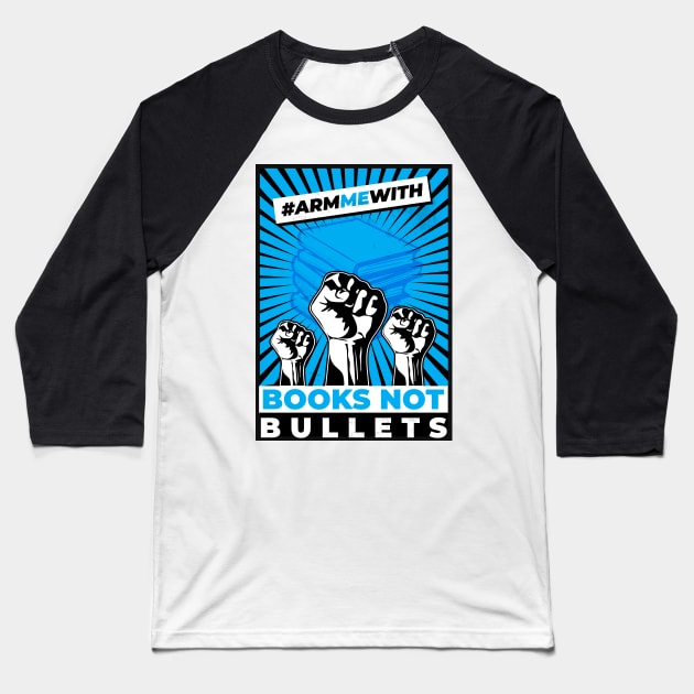 Arm Me With Books Not Bullets Baseball T-Shirt by dan89